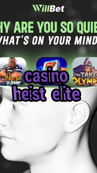 casino heist elite-bandarcasinolive.igamblingorder.com
